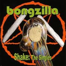Bongzilla : Shake: The Singles
